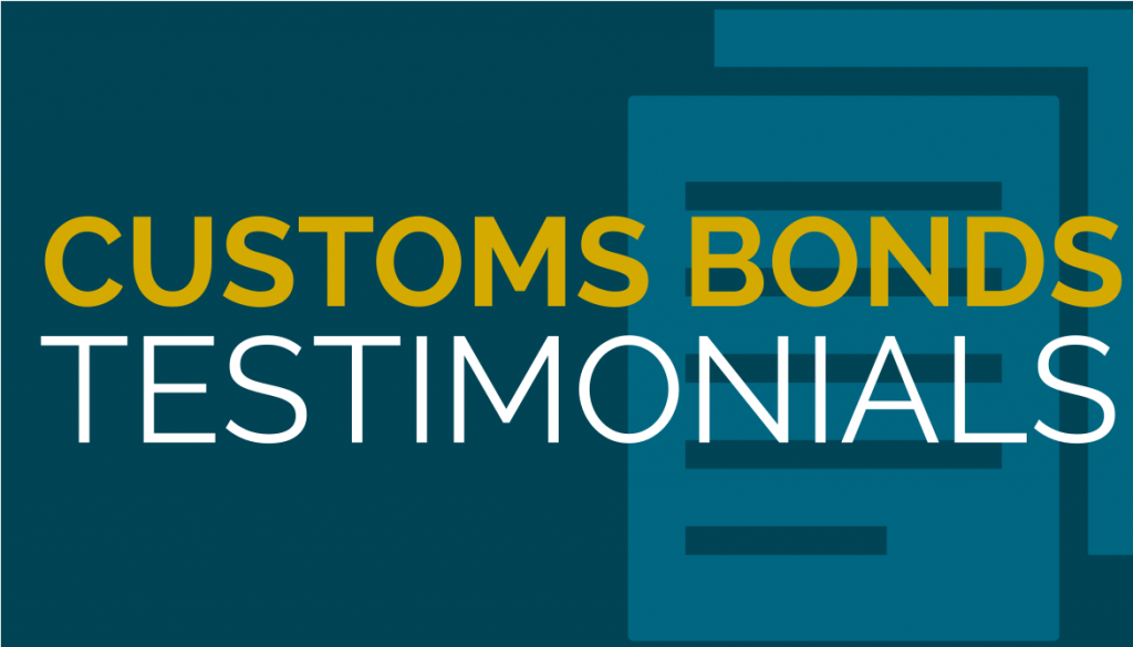 Customs Bonds Testimonials | Customs Bonds