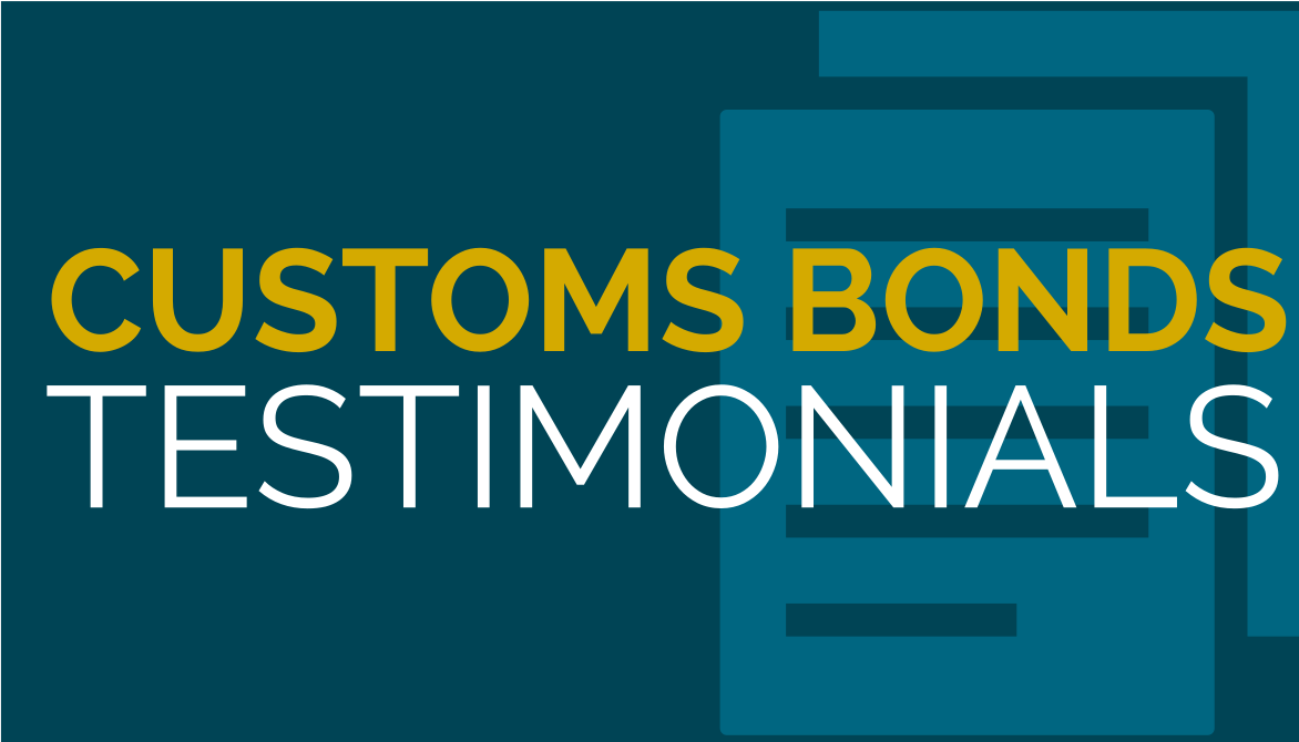 These Customs Bond Testimonials as they truly reflect the values of Trade Risk Guaranty. Request a quote today! 