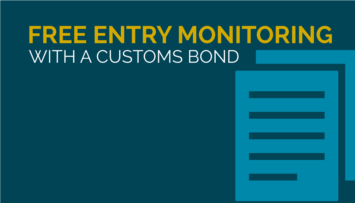 Free Entry Monitoring with a Customs Bond