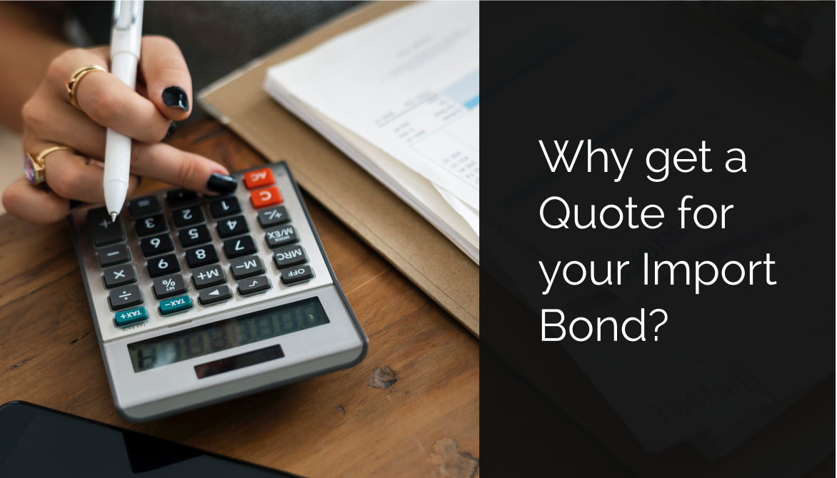 Why get a Quote for your Import Bond?