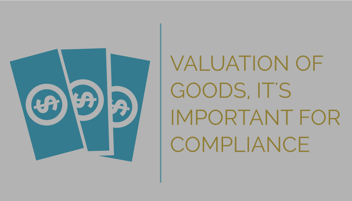 Valuation of Goods, It’s Important for Compliance