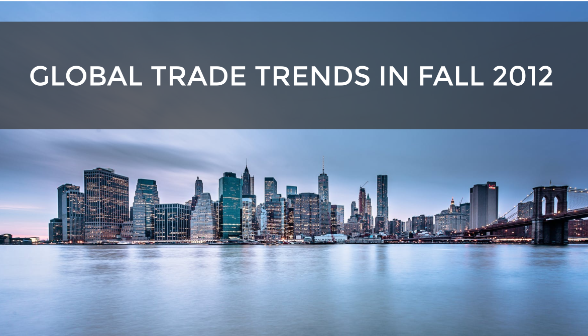 Global Trade Trends in Fall 2012