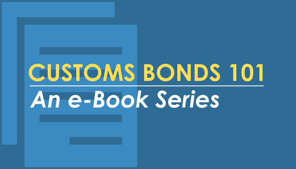 Customs Bonds 101 – An eBook Series