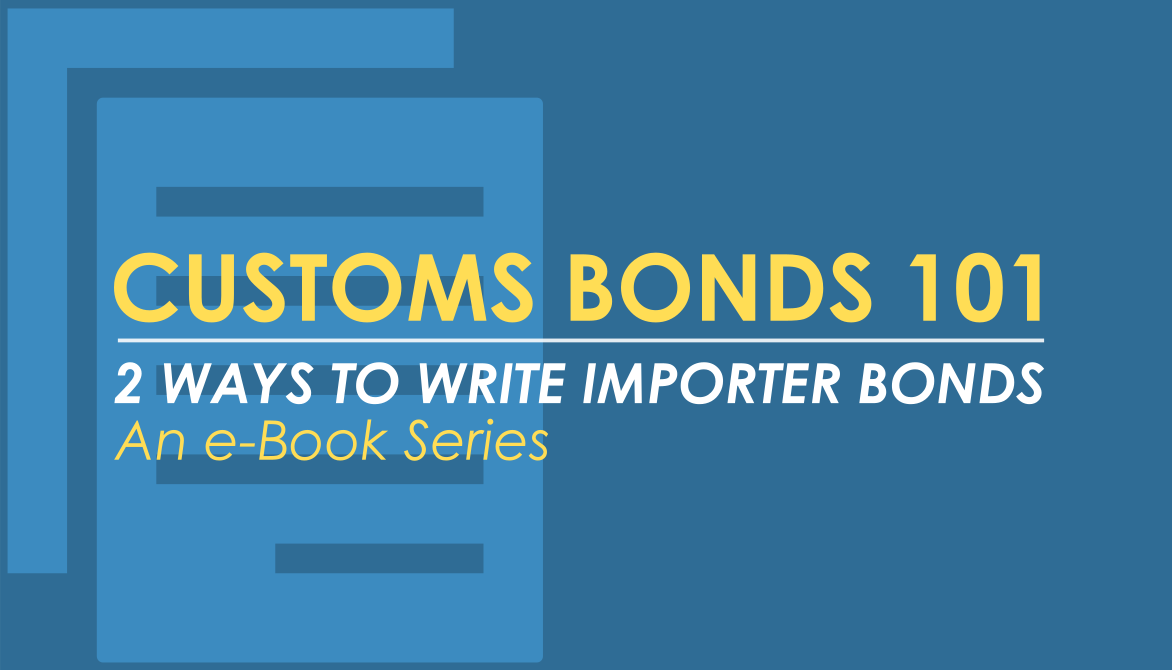 Customs Bonds 101 – An e-Book Series: Two Ways to Write Importer Bonds