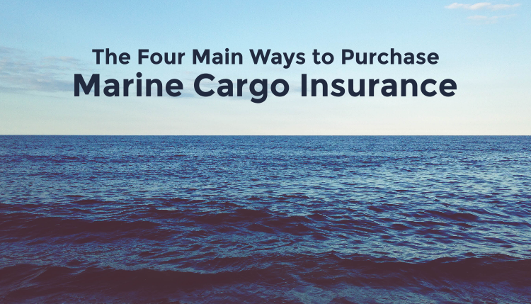 4 Main Ways Cargo Insurance is Purchased
