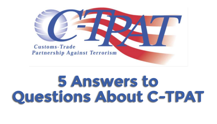 Learn about C-TPAT and get the answers to your common questions.