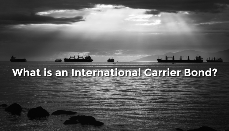 Customs Bonds 101: International Carrier Bond