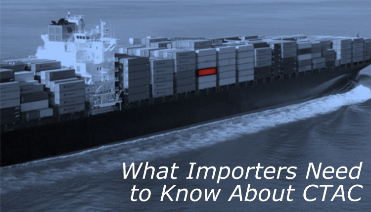 Imperative Facts About CTAC Every Importer Needs to Know
