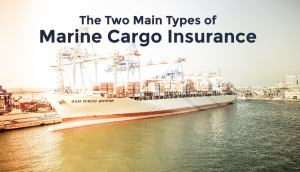 Learn The Two Main Types Of Cargo Insurance | Marine Insurance