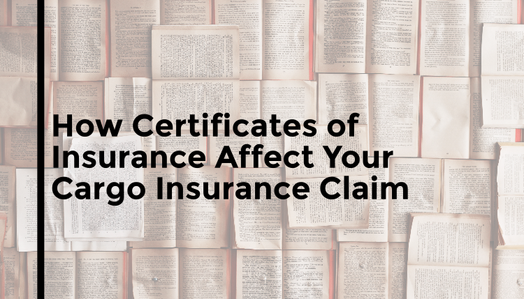 How Certificates of Insurance Affect Your Cargo Insurance Claim