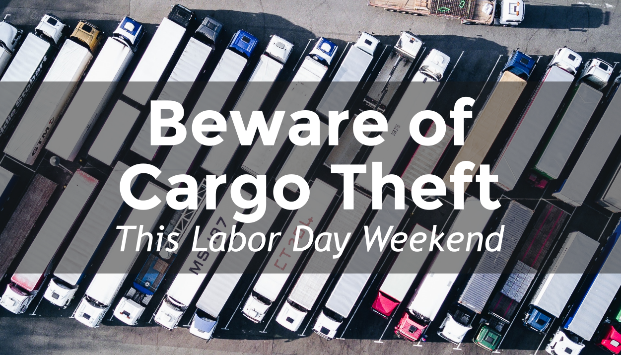 The Labor Day weekend brings a higher rate of cargo theft. Protect yourself with marine insurance.