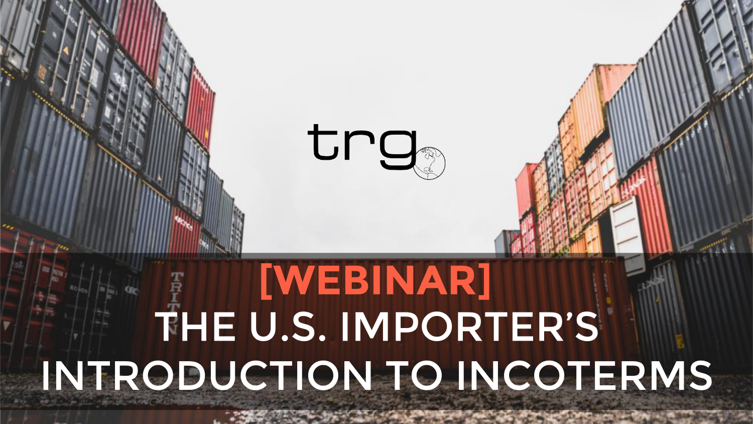 Trade Risk Guaranty hosts a webinar about Incoterms and how they affect your Marine Cargo Insurance policy.