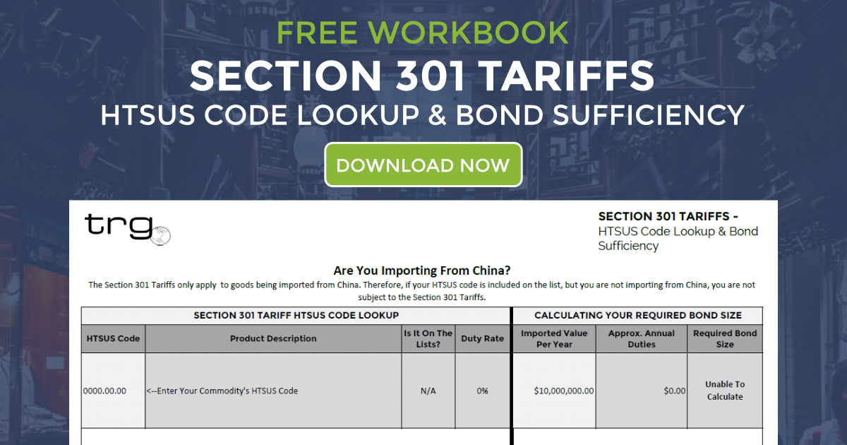 Download TRG's free workbook: Section 301 HTSUS Lookup to learn more about the tariffs on imports.