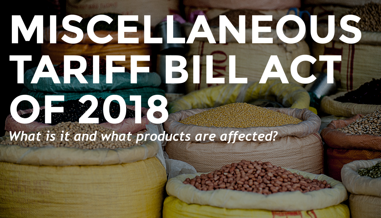 Trade Risk Guaranty clarifies the miscellaneous tariff bill act of 2018 and what commodities are included.