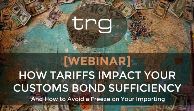 TRG explains bond sufficiency and how the Chinese tariffs may impact your import bond.