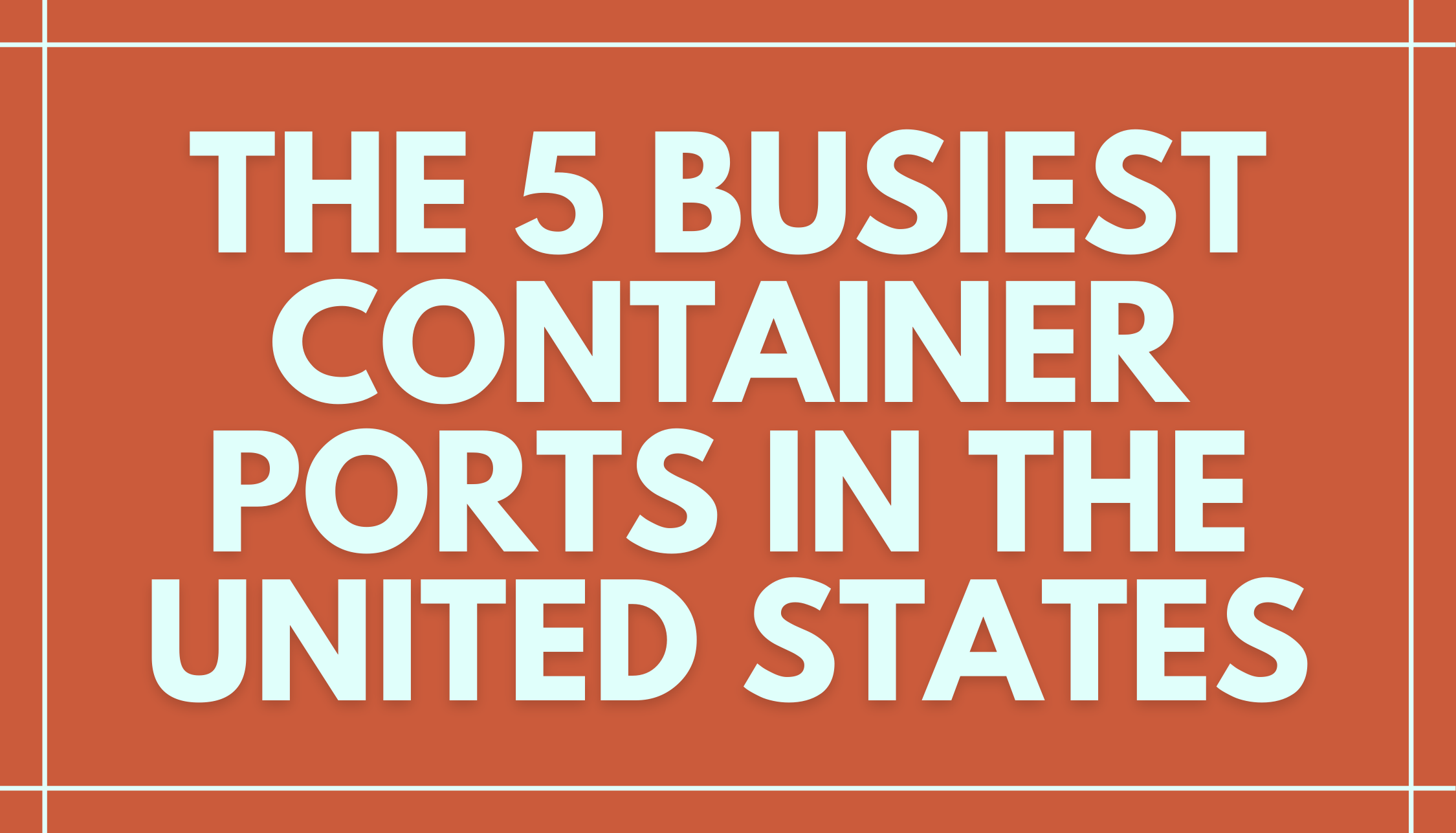 The 5 Busiest Container Ports in the United States