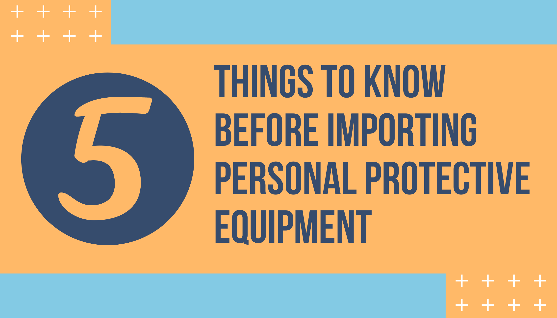 5 Things to Know Before Importing Personal Protective Equipment