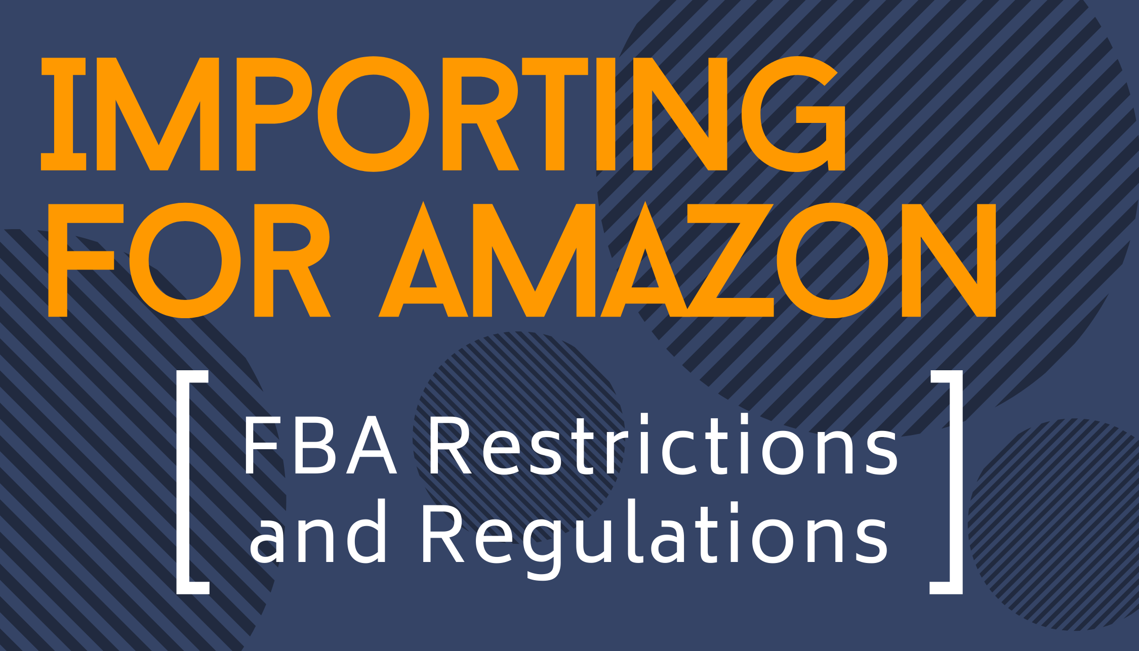Importing for Amazon: FBA Restrictions and Regulations