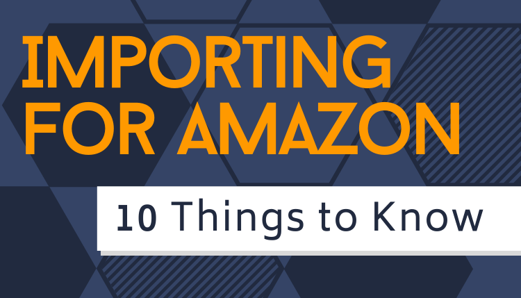 Importing for Amazon: 10 Things to Know About FBA