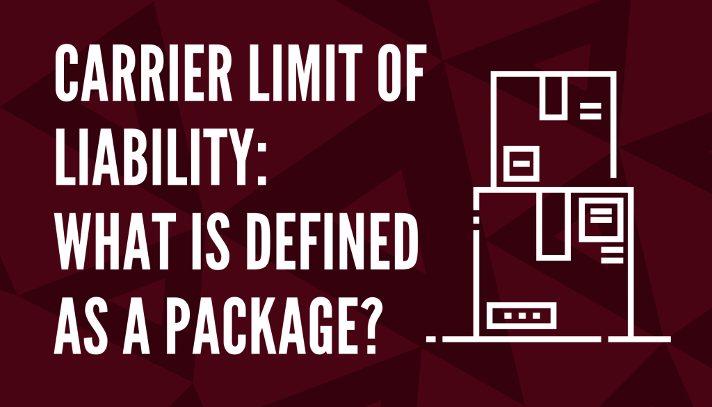 Carrier Limit of Liability What is Defined as a Package?