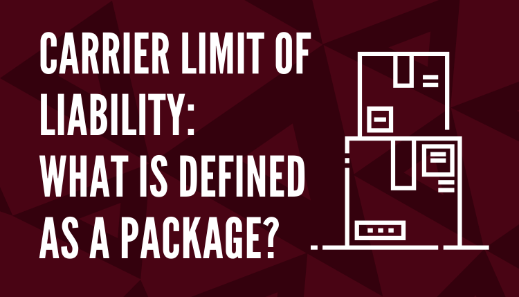 Carrier Limit of Liability: What is Defined as a Package?