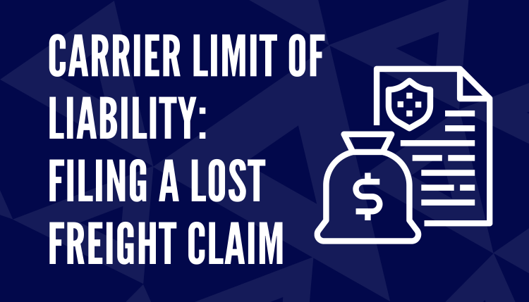 Carrier Limit of Liability: Filing a Lost Freight Claim