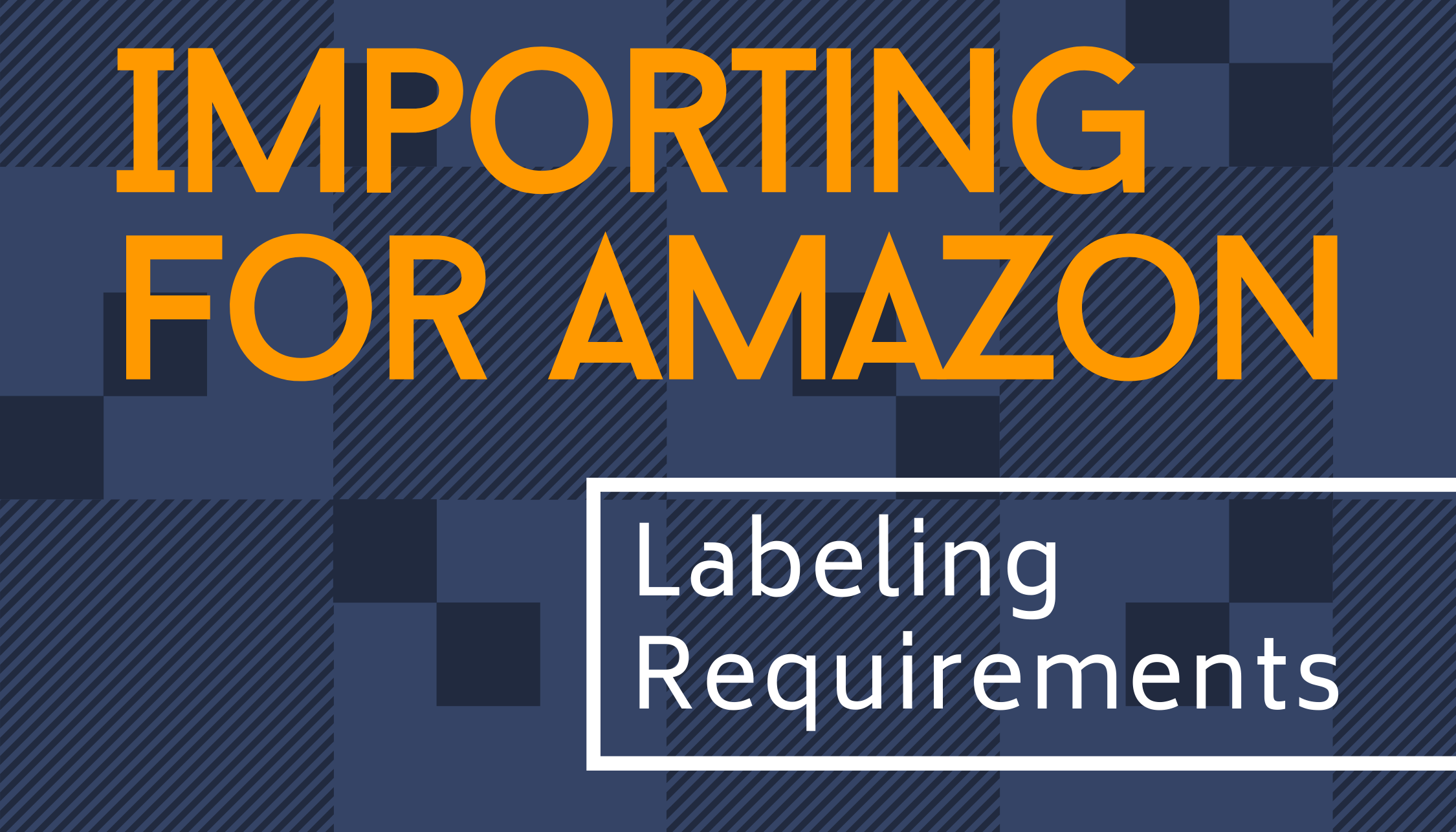 Importing for Amazon: Labeling Requirements