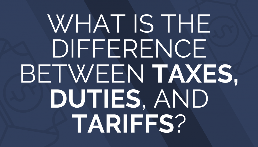 What Is The Difference Between Taxes Duties And Tariffs Trg 4031