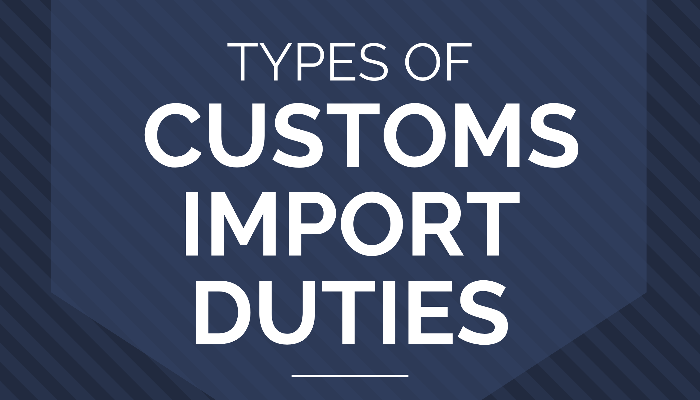 Types of Customs Import Duties