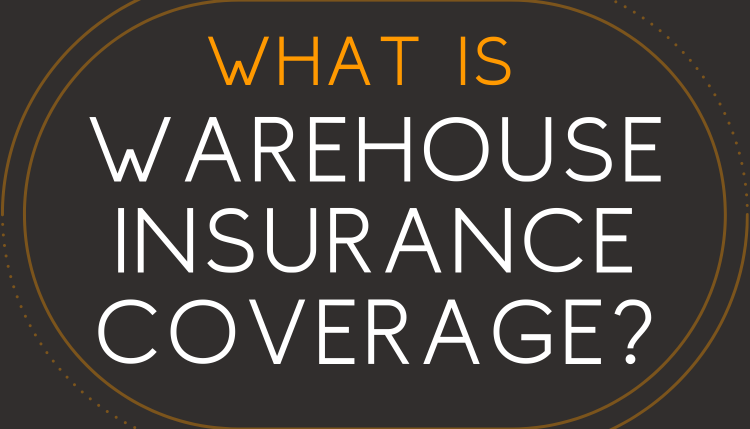 What is Warehouse Insurance Coverage?