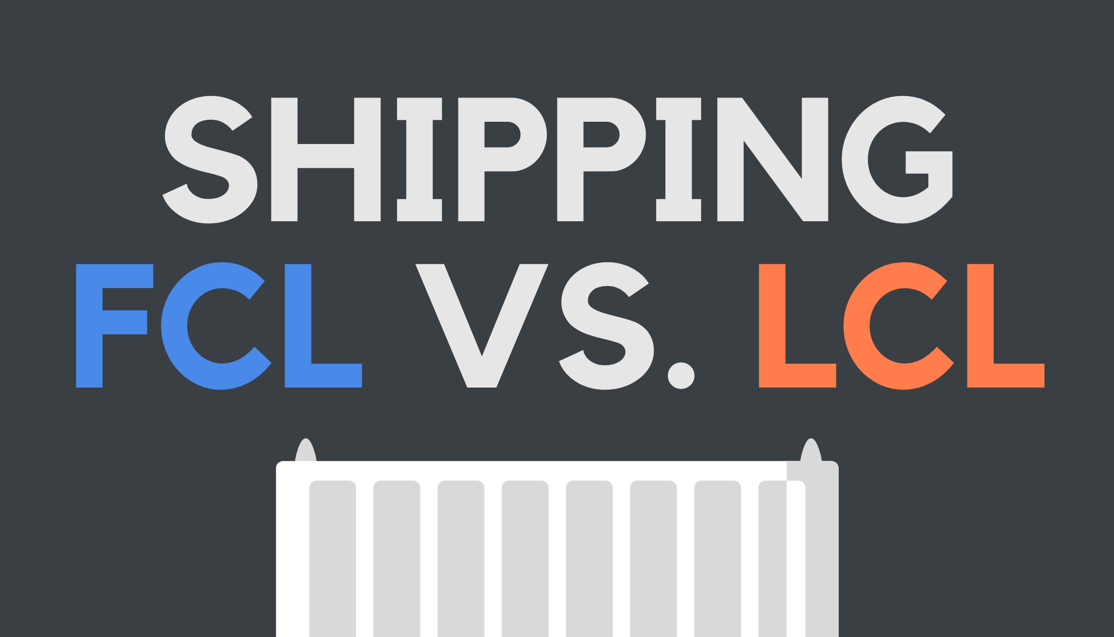 Shipping FCL vs. LCL