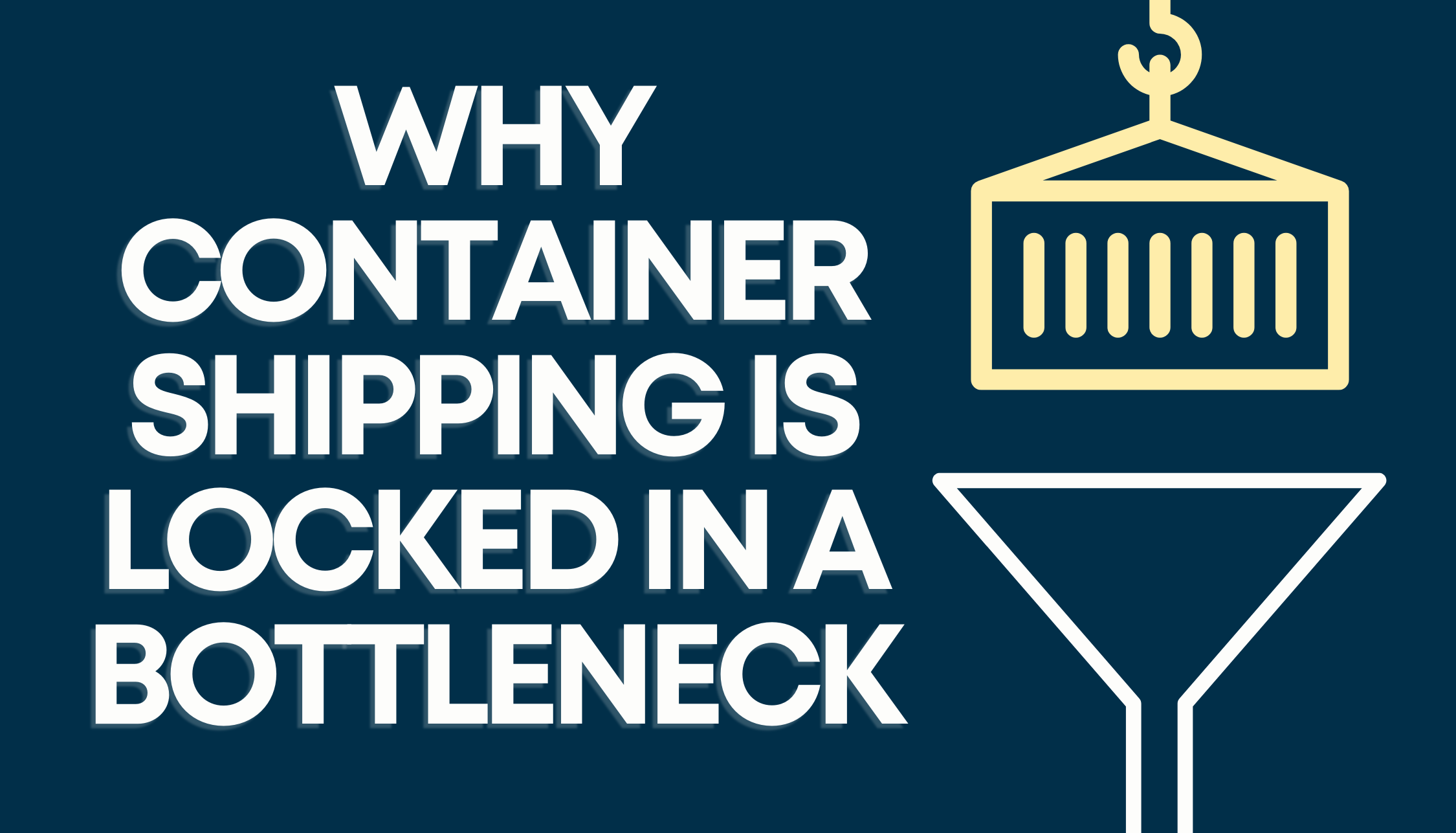 Why Container Shipping is Locked in a Bottleneck