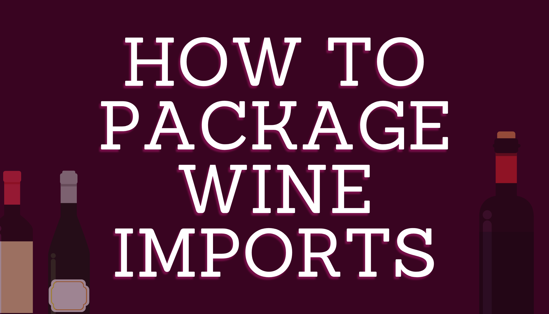 How to Package Wine Imports