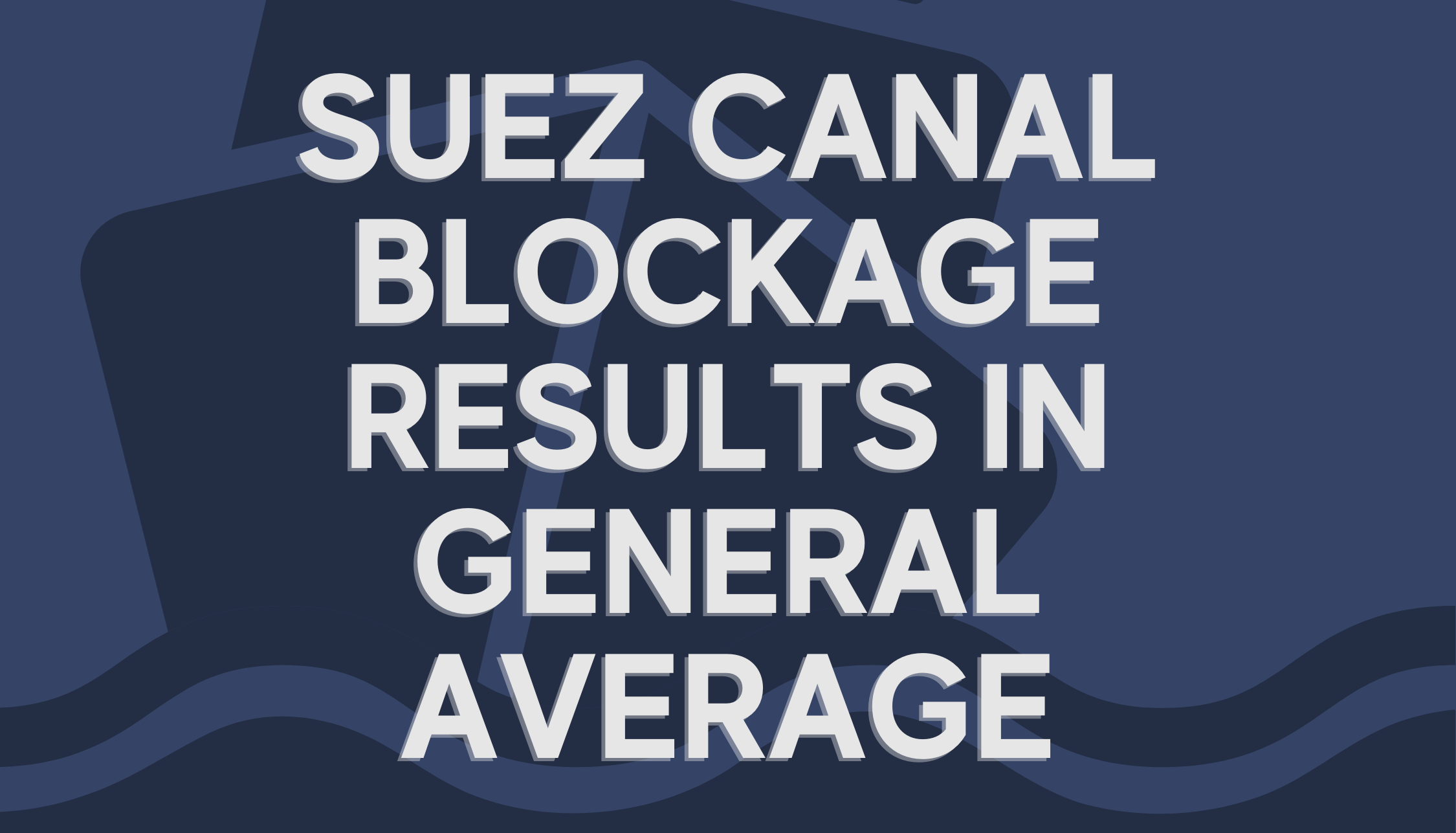 Suez Canal Blockage Results in General Average