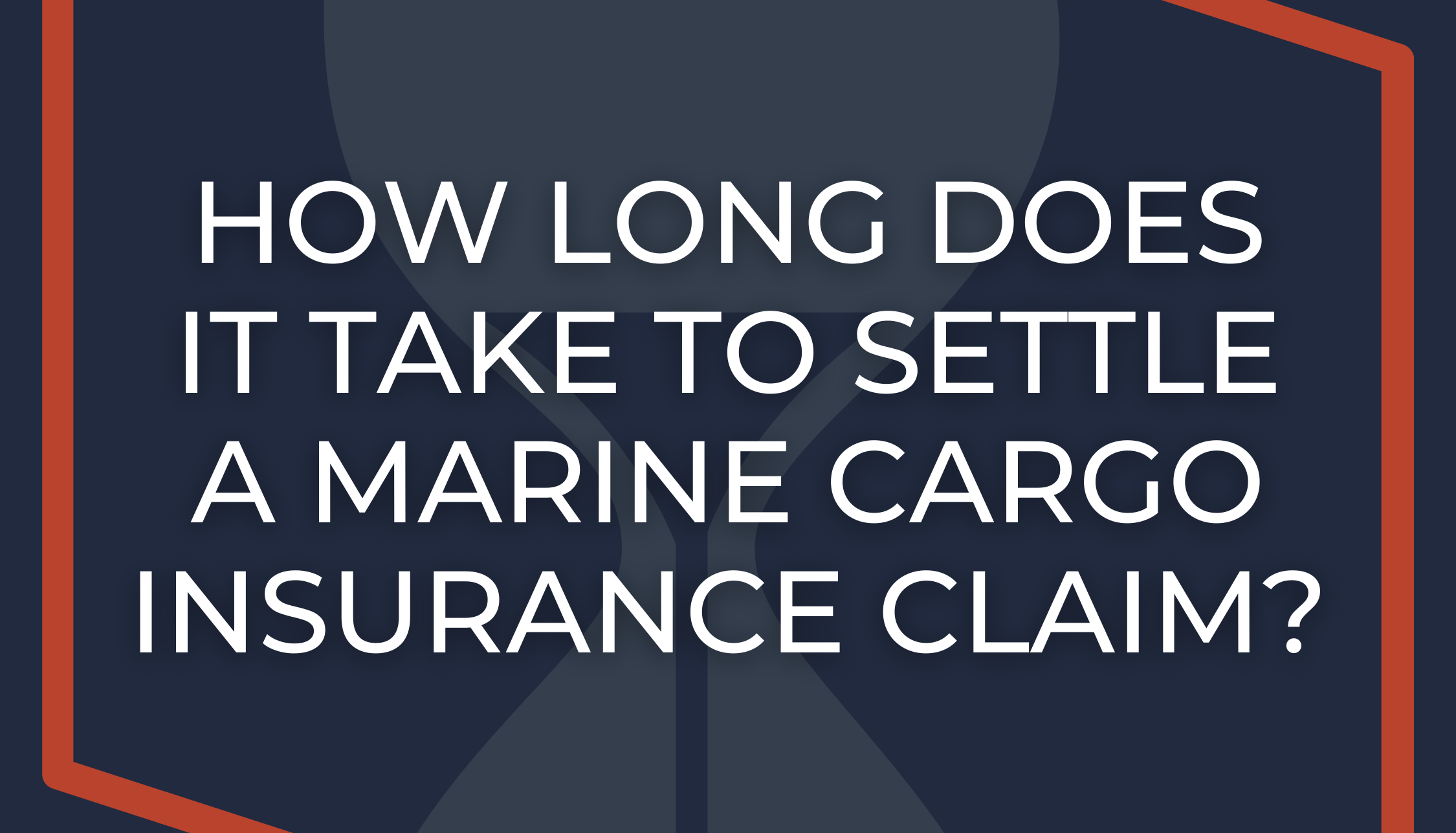 how-long-does-it-take-to-settle-a-marine-cargo-insurance-claim