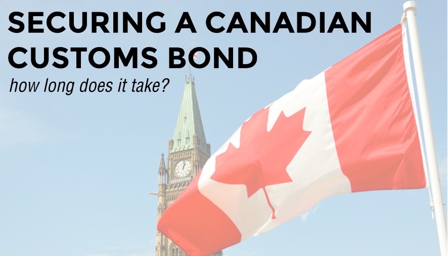 TRG explains how long it will take to secure a Canadian Customs Bond.