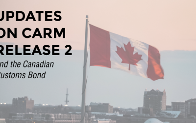 Updated Information for CARM Release 2 & the Canadian Customs Bond