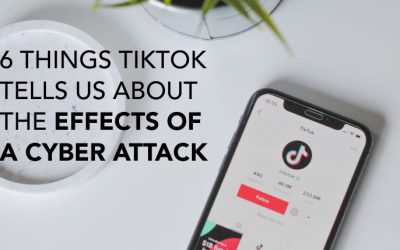 6 Facts TikTok Can Teach You About the Effects of Cyber Attacks