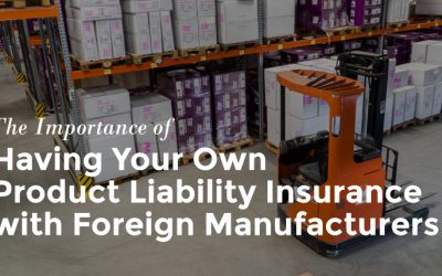 Having Your Own Product Liability Insurance with Foreign Manufacturers