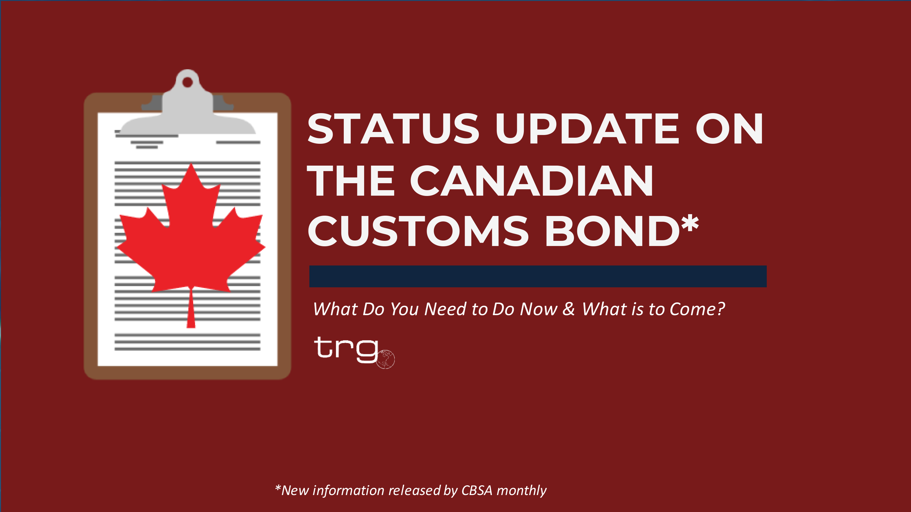Trade Risk Guaranty hosted a webinar covering an update on the status of the Canadian Customs Bond.