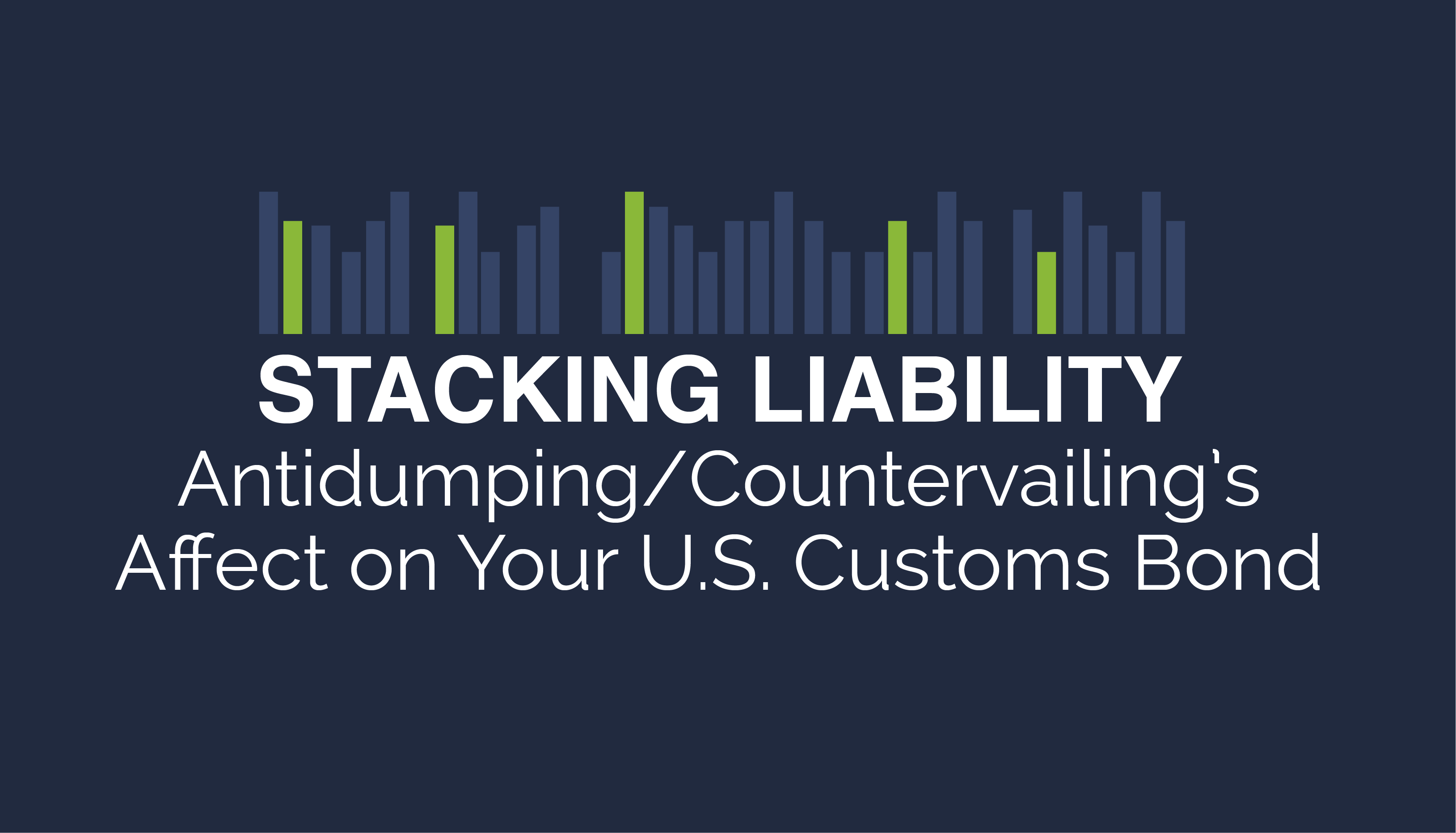 TRG explains how antidumping impacts the stacking liability on your Customs bond.