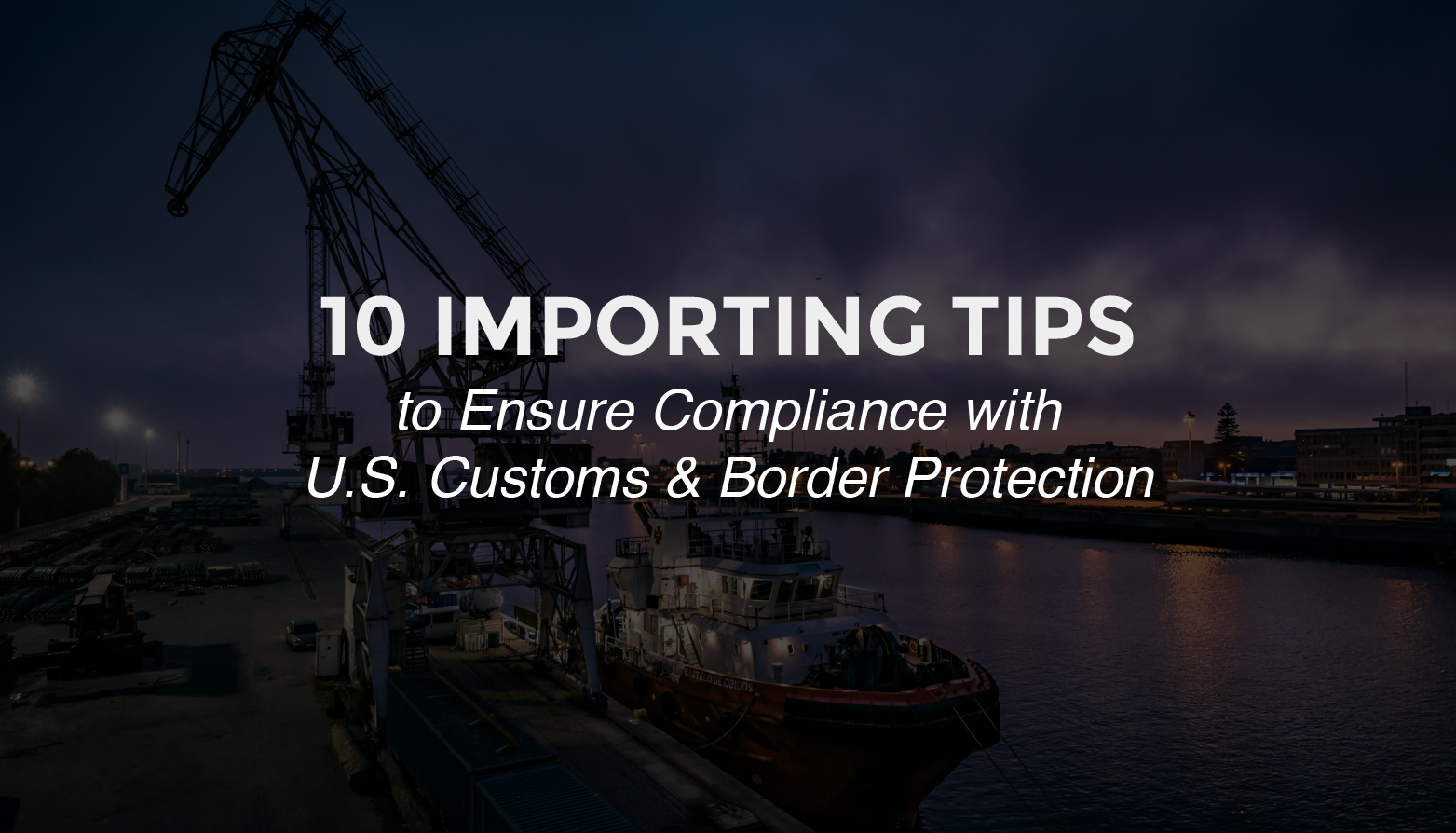 Trade Risk Guaranty provides 10 tips to ensure customs compliance for importing into the United States.