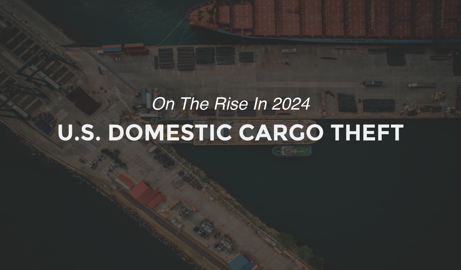 U.S. domestic cargo theft statistics for the first half of 2024.