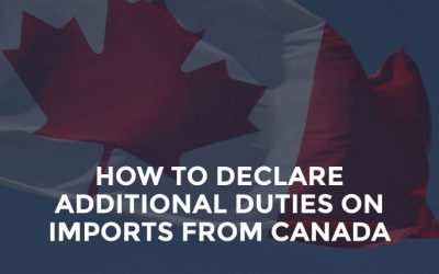 How to Declare Additional Duties on Imports from Canada