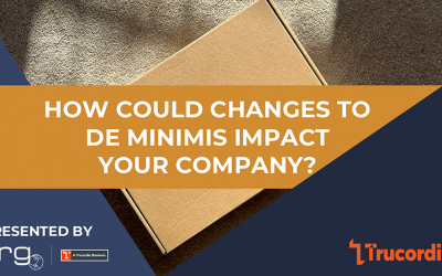 [Webinar] How Could Changes to De Minimis Impact Your Company?