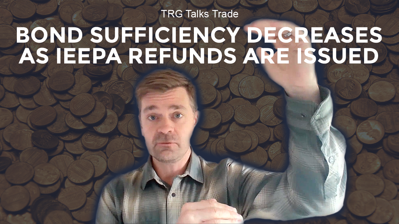 Travis Smith discusses how the IEEPA refunds are impacting the Bond Sufficiency of U.S. Importers.