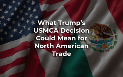 What Trump’s USMCA Decision Could Mean for North American Trade