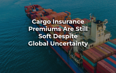 Cargo Insurance Premiums Are Still Soft Despite Global Uncertainty