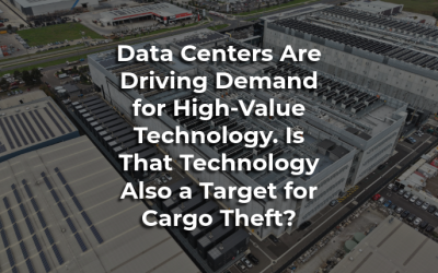 Data Centers Are Driving Demand for High-Value Technology. Is That Technology Also a Target for Cargo Theft?